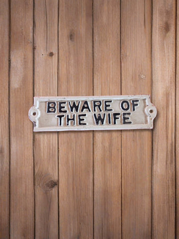 "Beware of the Wife" Cast Iron Sign Plaque
