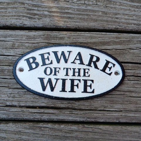 "Beware of The Wife" Small Cast Iron Sign