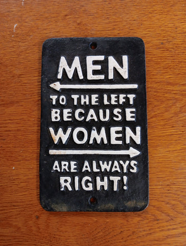 Men to the left because women are always right cast iron sign