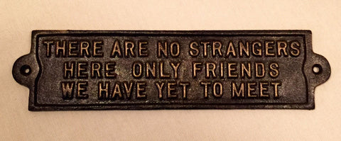 Cast Iron Sign - Plaque "There Are No Strangers Sign"